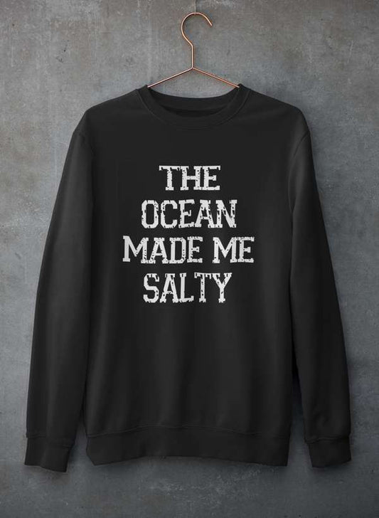 The Ocean Made Me Salty Sweat Shirt