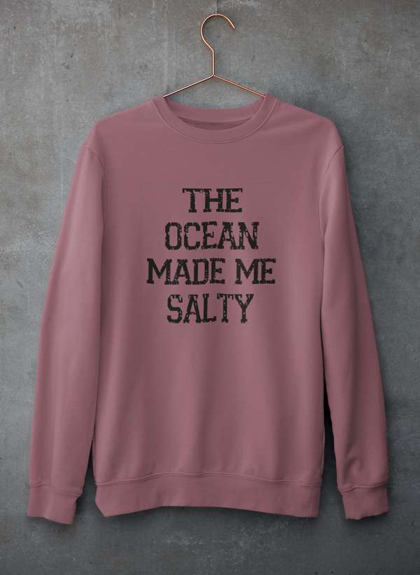 The Ocean Made Me Salty Sweat Shirt