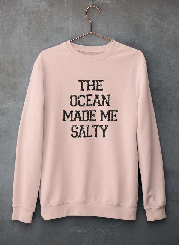 The Ocean Made Me Salty Sweat Shirt