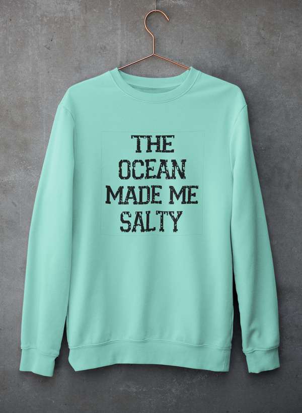 The Ocean Made Me Salty Sweat Shirt