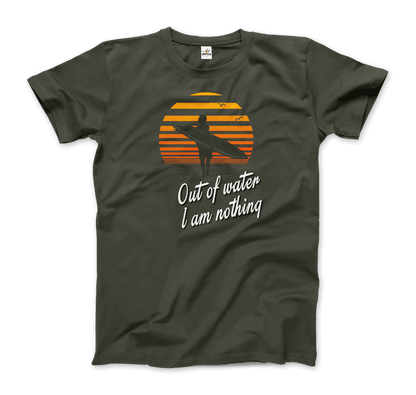 Out Of Water, I am nothing, Surfing Quote T-Shirt-10